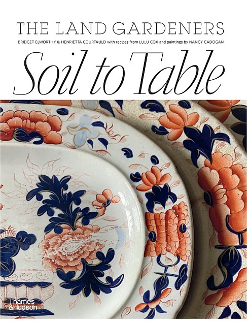 Soil To Table by Bridget Elworthy & Henrietta Courtauld