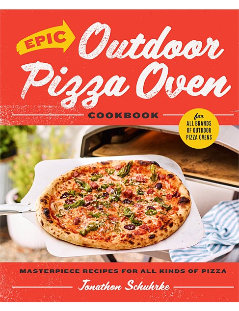 Epic Outdoor Pizza Oven Cookbook by Jonathon Schuhrke