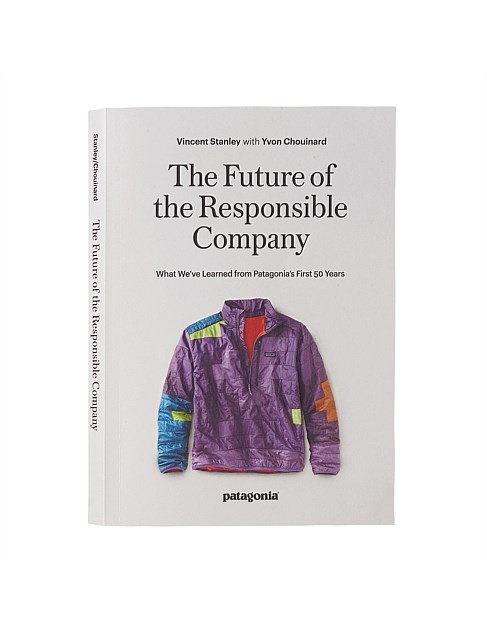 The Future Of The Responsible Company by Vincent Stanley & Yvon Chouinard