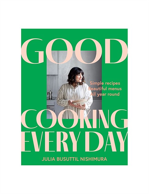 Good Cooking Every Day by Julia Busuttil Nishimura