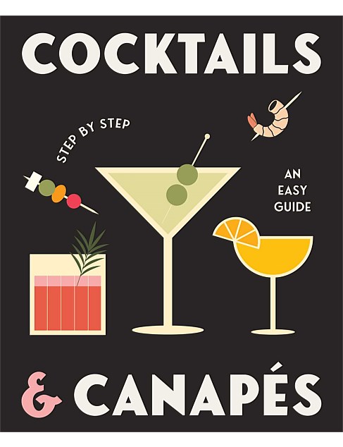 Cocktails and Canapes Step by Step: An Easy Guide