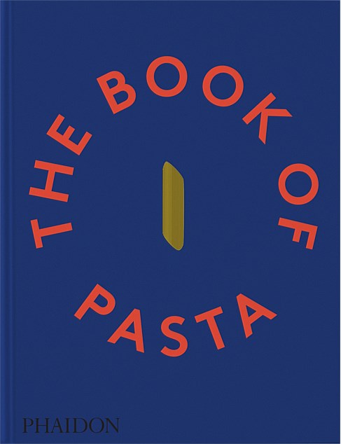 The Book Of Pasta by Academia Barilla