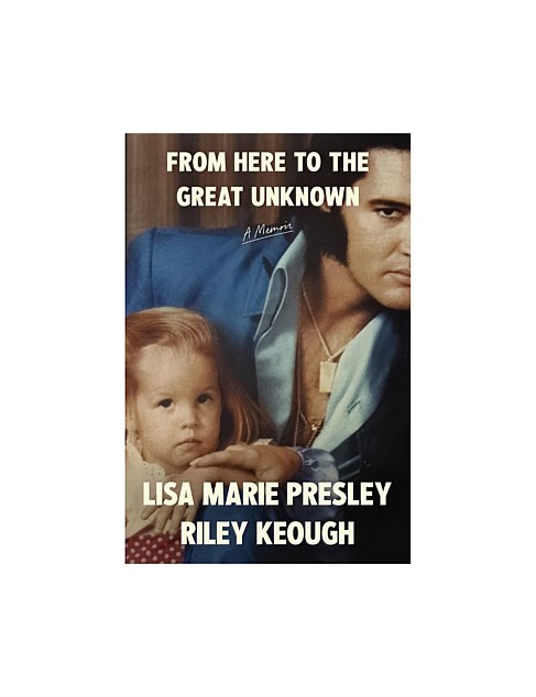 From Here To The Great Unknown by Lisa Marie Presley