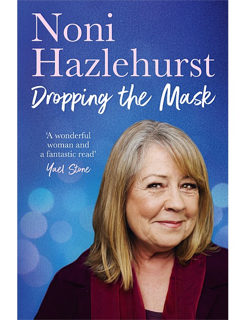 Dropping The Mask by Noni Hazlehurst