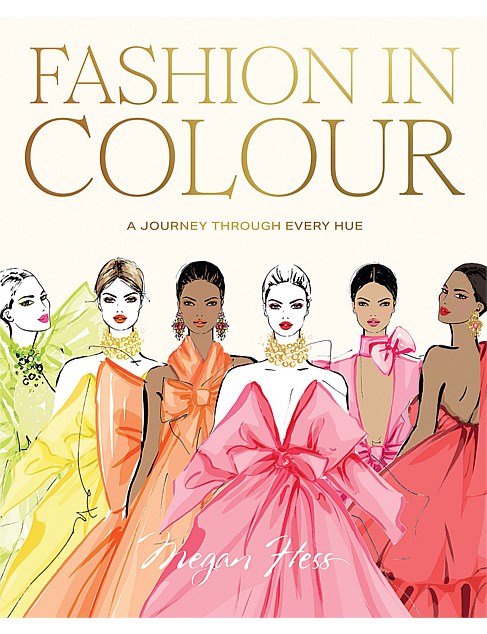 Fashion In Colour by Megan Hess