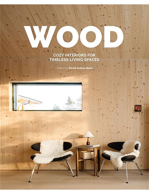 Wood Cosy Interiors For Timeless Living Spaces by David Andreu