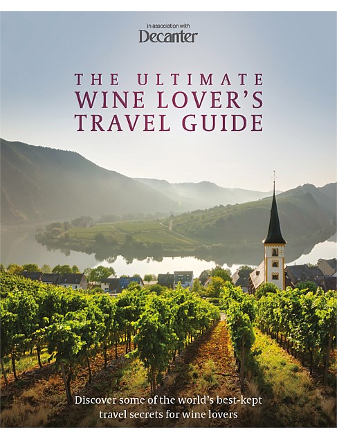 The Ultimate Wine Lover's Travel Guide by Decanter