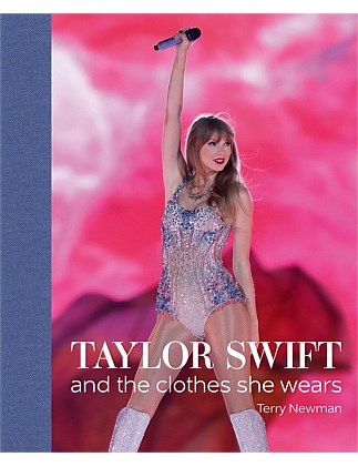 Taylor Swift: And The Clothes She Wears by Terry Newman