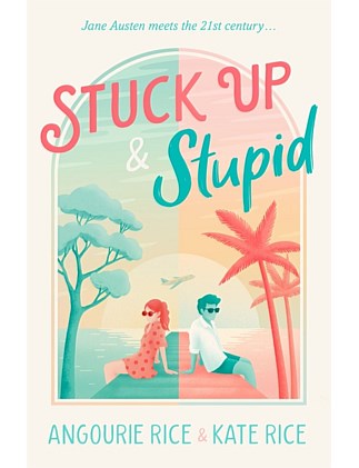 Stuck Up & Stupid by Kate Rice & Angourie Rice