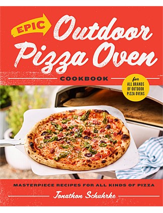 Epic Outdoor Pizza Oven Cookbook by Jonathon Schuhrke