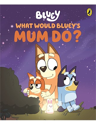 What Would Bluey's Mum Do?