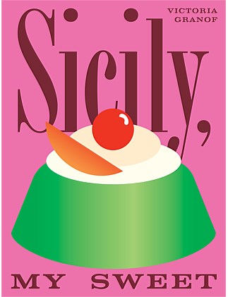 Sicily My Sweet by Victoria Granof