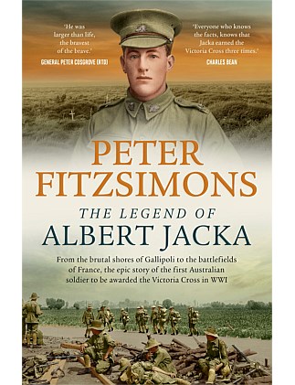 The Legend Of Albert Jacka by Peter FitzSimons