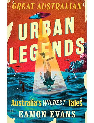 Great Australian Urban Legends by Eamon Evans