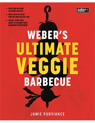 Weber's Ultimate Veggie Barbecue by Jamie Purviance